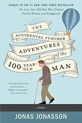 The Accidental Further Adventures of the Hundred-Year-Old Man: A Novel (en Inglés)