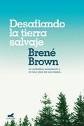 Desafiando la tierra salvaje - Brené Brown - VERGARA