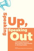 Speaking Up, Speaking Out: Lived Experiences of Non-Tenure-Track Faculty in Writing Studies (en Inglés)
