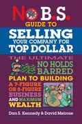 No B.S. Guide to Selling Your Company for Top Dollar (en Inglés)