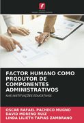 Factor Humano Como Produtor de Componentes Administrativos: Nas Instituições Educativas (in Portuguese)