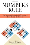 numbers rule,the vexing mathematics of democracy, from plato to the present