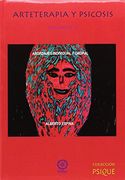 Arteterapia y Psicosis 2: Abordajes Individual y Grupal (in Spanish)
