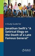 A Study Guide for Jonathan Swift's "A Satirical Elegy on the Death of a Late Famous General" (en Inglés)