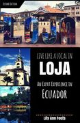 Live Like a Local in Loja: An Expat Experience in Ecuador (en Inglés)