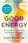 Good Energy: The Surprising Connection Between Metabolism and Limitless Health (en Inglés)