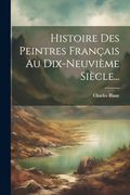 Histoire des Peintres Français au Dix-Neuvième Siècle. (en Francés)