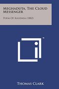 Meghaduta, the Cloud Messenger: Poem of Kalidasa (1882) (en Inglés)