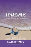 Diamonds Lost in the Sand: Gems of Wisdom for Educating Our Children (en Inglés)