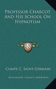 professor charcot and his school on hypnotism (en Inglés)