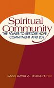 Spiritual Community: The Power to Restore Hope, Commitment and joy