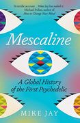 Mescaline: A Global History of the First Psychedelic (en Inglés)
