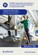 Seguridad Aeronáutica y Prevención de Riesgos Laborales y Medioambientales. Tmvo0109 - Operaciones Auxiliares de Mantenimiento Aeronáutico