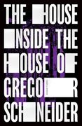 The House Inside the House of Gregor Schneider (en Inglés)