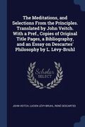 The Meditations, and Selections From the Principles. Translated by John Veitch. With a Pref., Copies of Original Title Pages, a Bibliography, and an E