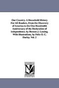 our country. a household history for all readers, from the discovery of america to the one hundredth anniversary of the declaration of independence. b