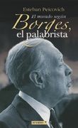 El mundo según Borges, el palabrista