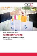 El Benchmarking: Estrategia Para Crear Ventajas Competitivas (in Spanish)