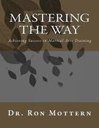 Mastering the Way: Achieving Success in Martial Arts Training