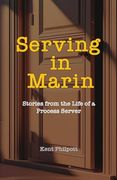 Serving in Marin: Stories From the Life of a Process Server (en Inglés)
