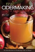 Real Cidermaking on a Small Scale: An Introduction to Producing Cider at Home (en Inglés)
