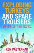 Exploding Turkeys and Spare Trousers: Adventures in Global Business (en Inglés)