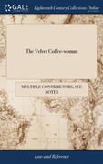 The Velvet Coffee-Woman: Or, the Life, Gallantries and Amours of the Late Famous Mrs. Anne Rochford. Particularly, i. The History of her Going by That. Of her Noted Irish-Lover mac Dermot 