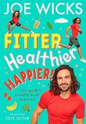Fitter, Healthier, Happier!: Your Guide to a Healthy Body and Mind (en Inglés)