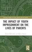 The Impact of Youth Imprisonment on the Lives of Parents (Routledge Studies in Crime, Justice and the Family) (en Inglés)