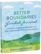 The Better Boundaries Guided Journal: A Safe Space to Reflect on Your Needs and Work Toward Healthy, Respectful Relationships (en Inglés)