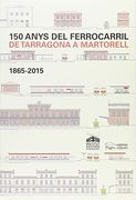 150 anys del ferrocarril de Tarragona a Martorell (Visió)