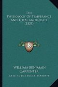 the physiology of temperance and total abstinence (1853) (en Inglés)