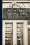 Pageant of the Paterson Strike [microform]: Madison Square Garden, Saturday, June 7th, 8.30 P.M (en Inglés)