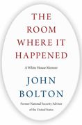 The Room Where it Happened: A White House Memoir 