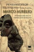 Marco Aurelio. Pensamientos. Intimidades de un Emperador Romano
