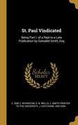 St. Paul Vindicated: Being Part I. of a Repl to a Late Publication by Gamaliel Smith, Esq (en Inglés)