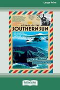Voyage of the Southern Sun: An Amazing Solo Journey Around the World (16pt Large Print Edition) (en Inglés)