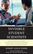 Invisible Student Scientists: How Graduate School Science and Engineering Programs Shortchange Black, Hispanic, and Women Students