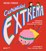 Curiosidad extrema Experimentos para entrenar los superpoderes de tu cerebro (in Spanish)