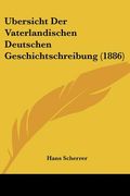 Ubersicht Der Vaterlandischen Deutschen Geschichtschreibung (1886) (en Alemán)