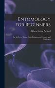 Entomology for Beginners: For the use of Young Folks, Fruitgrowers, Farmers, and Gardeners (en Inglés)