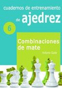 Cuadernos de Entrenamiento en Ajedrez: 6. Combinaciones de Mate