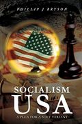 Socialism Usa: A Plea for a Soft Variant