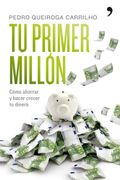 Tu Primer Millon: Como Ahorrar y Hacer Crecer tu Dinero