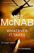 Whatever it Takes: The Thrilling new Novel From Bestseller Andy Mcnab (Nick Stone) (en Inglés)