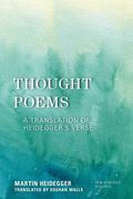 Thought Poems: A Translation of Heidegger's Verse (en Inglés)