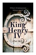 King Henry IV (Part 1&2): With the Analysis of King Henry the Fourth's Character (en Inglés)