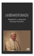 Las Bienaventuranzas: Magisterio y Catequesis del Papa Francisco. Presentación de Bernabé Dalmau