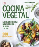 Cocina Vegetal: Las Mejores Recetas Para tu Corazã³N, tu Salud y tu Vida (Prã¡ Ctico)