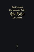 Das Testament der Kommenden Zeiten - die Bibel der Zukunft - Teil 1 (en Alto Alemán Medio)